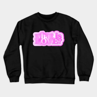 What is love? Crewneck Sweatshirt